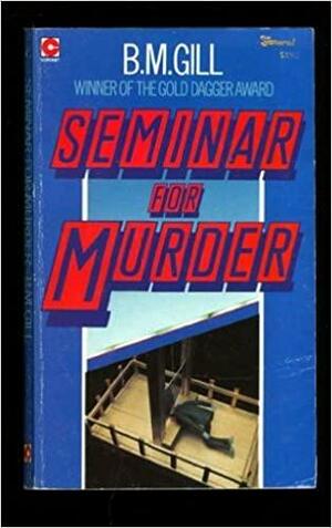 Seminar for Murder by B.M. Gill