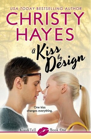 A Kiss by Design by Christy Hayes