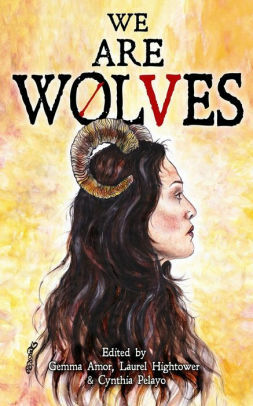We are Wolves by Laurel Hightower, Cynthia Pelayo, Gemma Amor