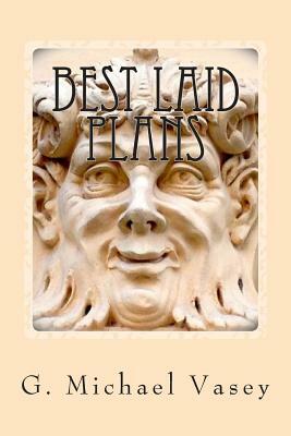 Best Laid Plans: And Other Strange Tails by G. Michael Vasey