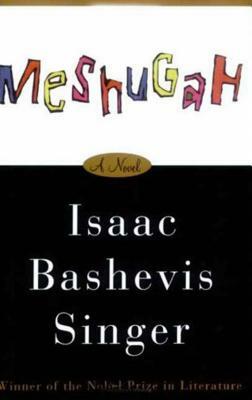 Meshugah by Isaac Bashevis Singer