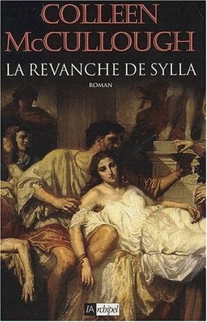 Les maîtres de Rome. La revanche de Sylla by Colleen McCullough