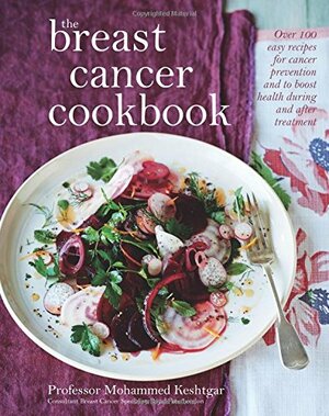 The Breast Cancer Cookbook by Claire Robertson, Miriam Dwek, Mohammed Keshtgar