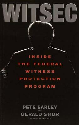 WITSEC: Inside the Federal Witness Protection Program by Pete Earley