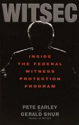 WITSEC: Inside the Federal Witness Protection Program by Pete Earley