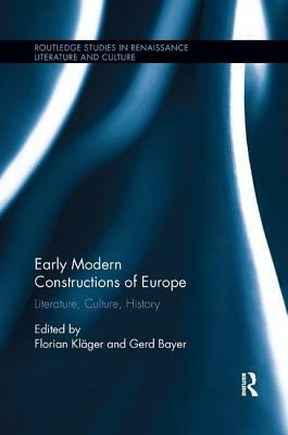 Early Modern Constructions of Europe: Literature, Culture, History by 