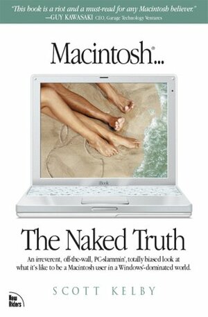 Macintosh... the Naked Truth by Scott Kelby