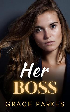 Her Boss by Grace Parkes