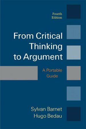 From Critical Thinking to Argument by Hugo Bedau, Sylvan Barnet