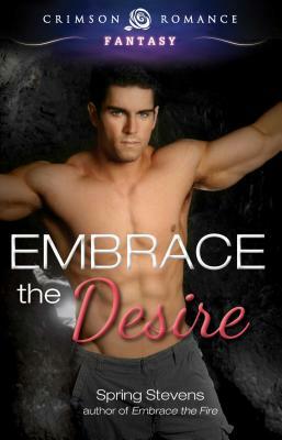 Embrace the Desire by Spring Stevens