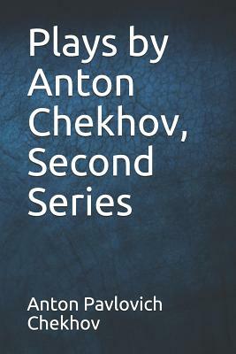 Plays by Anton Chekhov, Second Series by Anton Chekhov