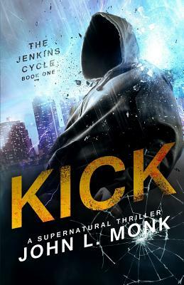 Kick by John L. Monk