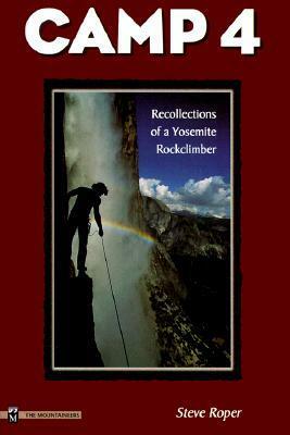 Camp 4: Recollections of a Yosemite Rockclimber by Steve Roper