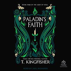 Paladin's Faith  by T. Kingfisher