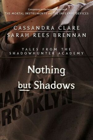 Nothing but Shadows by Cassandra Clare, Sarah Rees Brennan