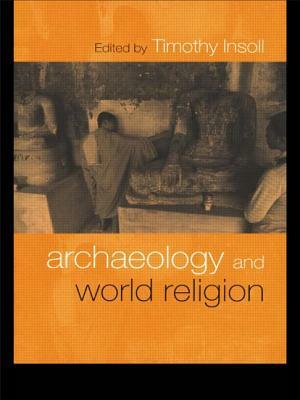 Archaeology and World Religion by Timothy Insoll