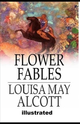 Flower Fables illustrated by Louisa May Alcott