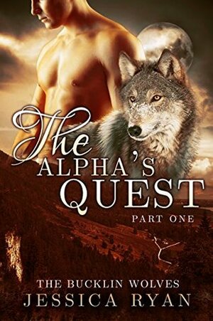 The Alpha's Quest Part 1 by Jessica Ryan