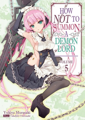 How NOT to Summon a Demon Lord, Light Novel Vol. 5 by Yukiya Murasaki