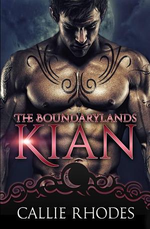 Kian: The Boundarylands Omegaverse: M/F Alpha Omega Romance by Callie Rhodes