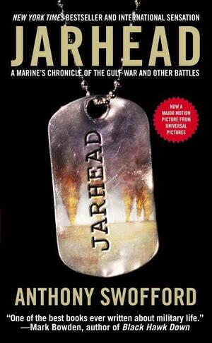 Jarhead : A Marine's Chronicle of the Gulf War and Other Battles by Anthony Swofford