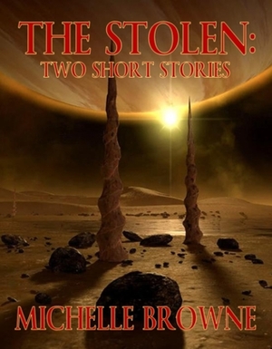 The Stolen: Two Short Stories by Michelle Browne