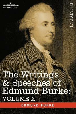 The Writings & Speeches of Edmund Burke: Volume X - Speeches in the Impeachment of Warren Hastings, Esq. (Continued) by Edmund III Burke