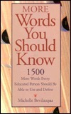 More Words You Should Know/1500 More Words Every Educated Person Should Be Able to Use and Define by Michelle Bevilacqua