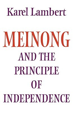 Meinong and the Principle of Independence by Karel Lambert