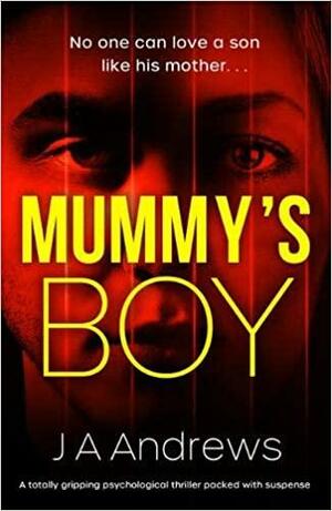 Mummy's Boy by J.A. Andrews