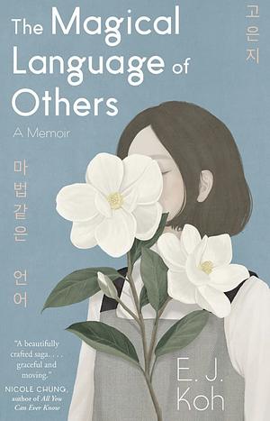 The Magical Language of Others: A Memoir by E.J. Koh