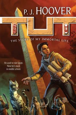 Tut: The Story of My Immortal Life by P.J. Hoover
