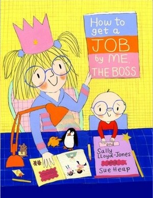 How to Get a Job...by Me, the Boss by Sue Heap, Sally Lloyd-Jones