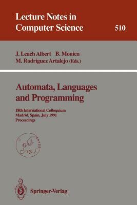 Automata, Languages and Programming: 18th International Colloquium, Madrid, Spain, July 8-12, 1991. Proceedings by 
