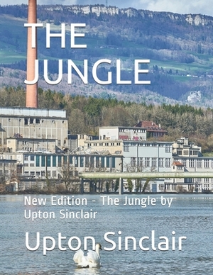 The Jungle: New Edition - The Jungle by Upton Sinclair by Ae4qs Publication, Upton Sinclair