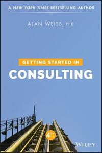 Getting Started in Consulting by Alan Weiss