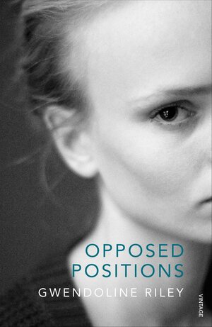 Opposed Positions by Gwendoline Riley