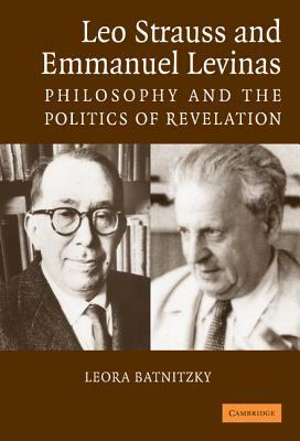 Leo Strauss and Emmanuel Levinas by Leora Batnitzky