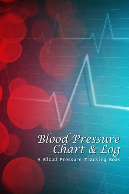 Blood Pressure Chart & Log: A Blood Pressure Tracking Book (6x9) by Chiquita Publishing