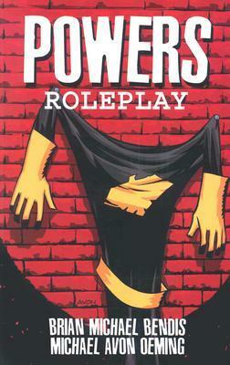 Powers Volume 2: Roleplay by Brian Michael Bendis, Michael Avon Oeming