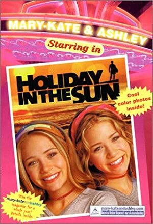 Mary-Kate & Ashley Starring in Holiday in the Sun by Eliza Willard