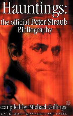 Hauntings: The Official Peter Straub Bibliography by Peter Straub