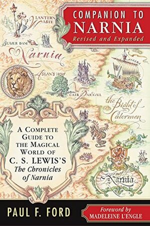 Companion to Narnia: A Complete Guide to the Magical World of C.S. Lewis's The Chronicles of Narnia by Madeleine L'Engle, Lorinda Bryan Cauley, Paul F. Ford