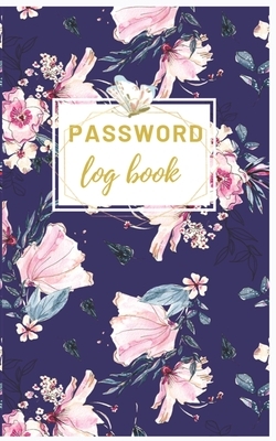 Password Log Book: Personal Internet Address & Password Logbook: Password Book: Password Book Small Keep Track of: Usernames, Passwords, by Sharon Henry