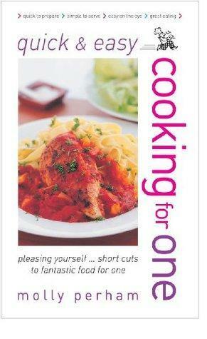 Quick and Easy Cooking for One by Molly Perham