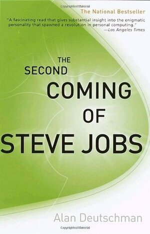 The Second Coming of Steve Jobs by Alan Deutschman