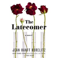 The Latecomer by Jean Hanff Korelitz