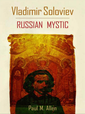 Vladimir Soloviev: Russian Mystic by Paul Marshall Allen