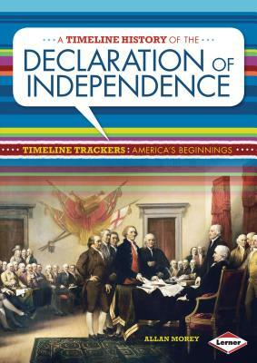 A Timeline History of the Declaration of Independence by Allan Morey