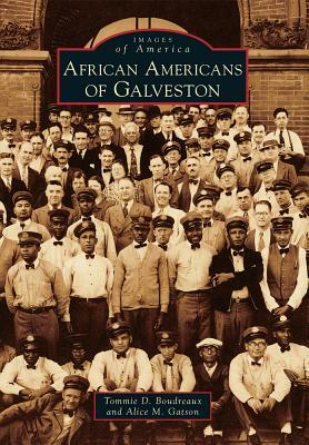 African Americans of Galveston by Tommie D. Boudreaux, Alice M. Gatson